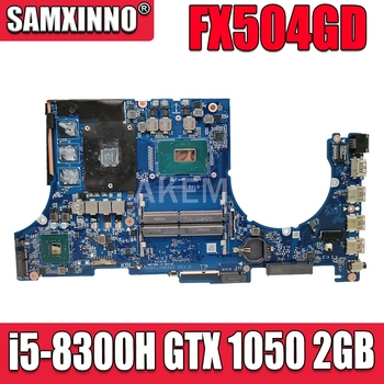 Akemy laptop Motherboard For ASUS FX504G FX504GE FX504GD FX80G FX80GD FX80GE Mainboard i5-8300H GTX 1050 2GB